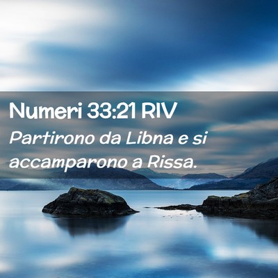 Picture 02 - Numeri 33:21 RIV - Partirono da Libna e si accamparono a - Bible Verse Picture