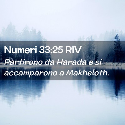 Picture 02 - Numeri 33:25 RIV - Partirono da Harada e si accamparono a - Bible Verse Picture