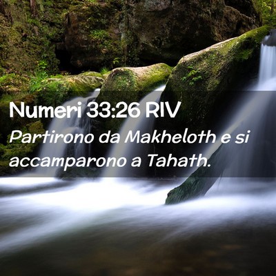Picture 02 - Numeri 33:26 RIV - Partirono da Makheloth e si accamparono a - Bible Verse Picture