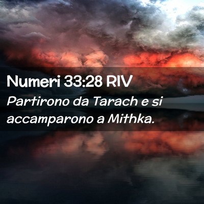 Picture 02 - Numeri 33:28 RIV - Partirono da Tarach e si accamparono a - Bible Verse Picture