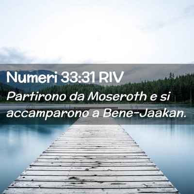 Picture 02 - Numeri 33:31 RIV - Partirono da Moseroth e si accamparono a - Bible Verse Picture