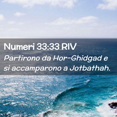 Picture 02 - Numeri 33:33 RIV - Partirono da Hor-Ghidgad e si accamparono a - Bible Verse Picture