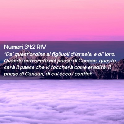 Picture 02 - Numeri 34:2 RIV - “Da’ quest’ordine ai figliuoli d’Israele, - Bible Verse Picture