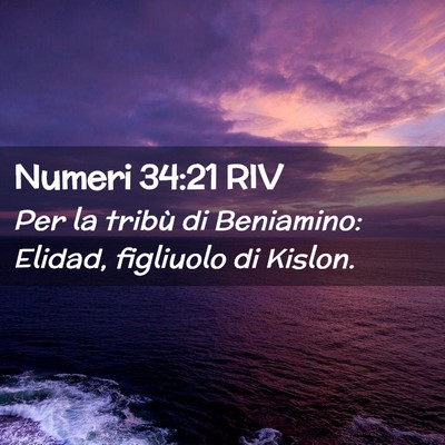 Picture 02 - Numeri 34:21 RIV - Per la tribù di Beniamino: Elidad, figliuolo di - Bible Verse Picture