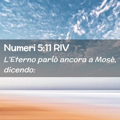 Picture 02 - Numeri 5:11 RIV - L’Eterno parlò ancora a Mosè, - Bible Verse Picture
