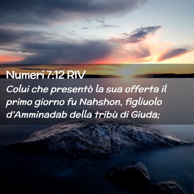 Picture 02 - Numeri 7:12 RIV - Colui che presentò la sua offerta il primo - Bible Verse Picture