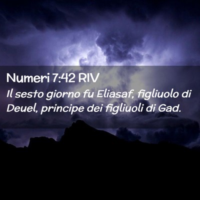 Picture 02 - Numeri 7:42 RIV - Il sesto giorno fu Eliasaf, figliuolo di Deuel, - Bible Verse Picture