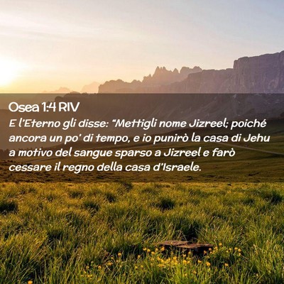 Picture 02 - Osea 1:4 RIV - E l’Eterno gli disse: “Mettigli nome Jizreel; - Bible Verse Picture