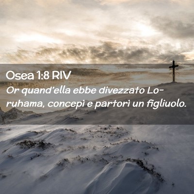 Picture 02 - Osea 1:8 RIV - Or quand’ella ebbe divezzato Lo-ruhama, - Bible Verse Picture