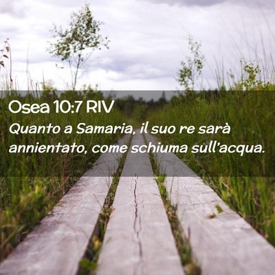 Picture 02 - Osea 10:7 RIV - Quanto a Samaria, il suo re sarà annientato, - Bible Verse Picture