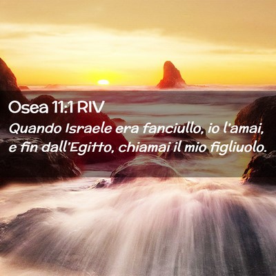 Picture 02 - Osea 11:1 RIV - Quando Israele era fanciullo, io l’amai, e fin - Bible Verse Picture