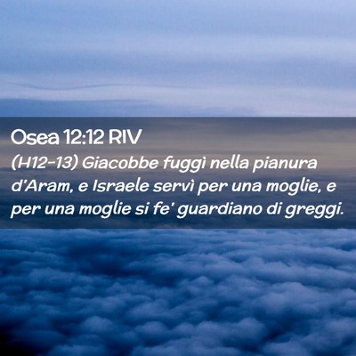 Picture 02 - Osea 12:12 RIV - (H12-13) Giacobbe fuggì nella pianura d’Aram, - Bible Verse Picture