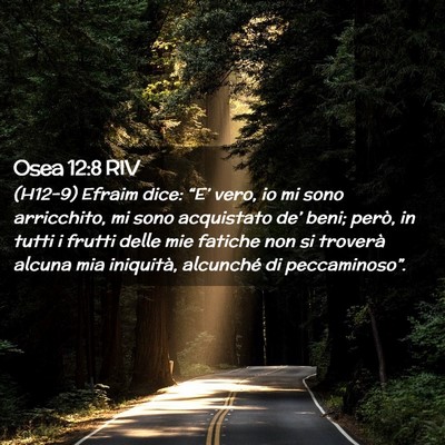 Picture 02 - Osea 12:8 RIV - (H12-9) Efraim dice: “E’ vero, io mi sono - Bible Verse Picture