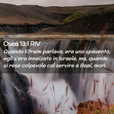 Picture 02 - Osea 13:1 RIV - Quando Efraim parlava, era uno spavento; egli - Bible Verse Picture