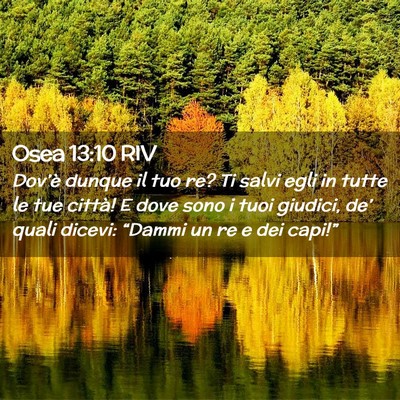 Picture 02 - Osea 13:10 RIV - Dov’è dunque il tuo re? Ti salvi egli in tutte - Bible Verse Picture
