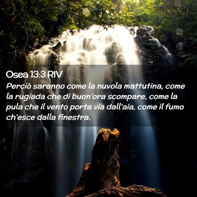 Picture 02 - Osea 13:3 RIV - Perciò saranno come la nuvola mattutina, come la - Bible Verse Picture