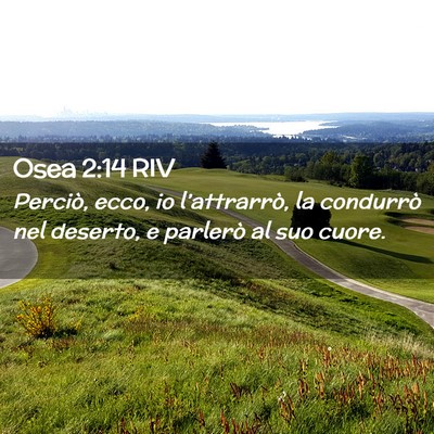 Picture 02 - Osea 2:14 RIV - Perciò, ecco, io l’attrarrò, la condurrò nel - Bible Verse Picture