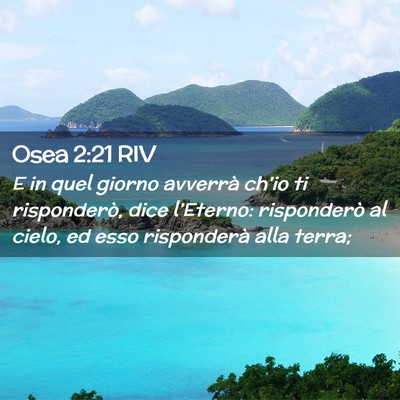 Picture 02 - Osea 2:21 RIV - E in quel giorno avverrà ch’io ti risponderò, - Bible Verse Picture