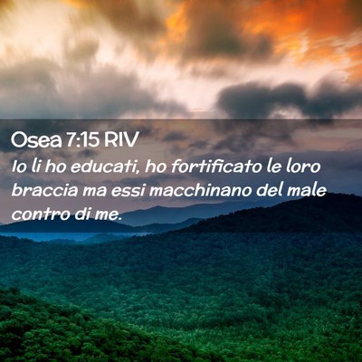 Picture 02 - Osea 7:15 RIV - Io li ho educati, ho fortificato le loro braccia - Bible Verse Picture