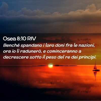 Picture 02 - Osea 8:10 RIV - Benché spandano i loro doni fra le nazioni, ora - Bible Verse Picture