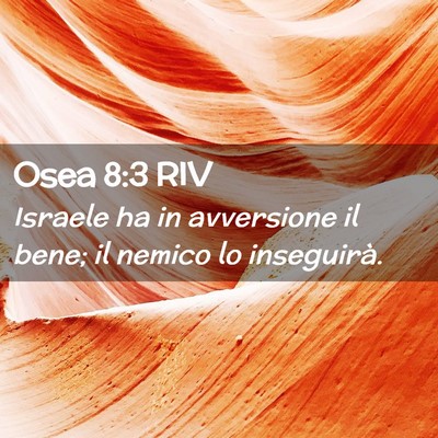 Picture 02 - Osea 8:3 RIV - Israele ha in avversione il bene; il nemico lo - Bible Verse Picture