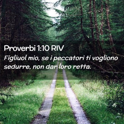 Picture 02 - Proverbi 1:10 RIV - Figliuol mio, se i peccatori ti vogliono sedurre, - Bible Verse Picture