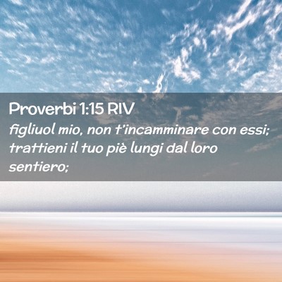 Picture 02 - Proverbi 1:15 RIV - figliuol mio, non t’incamminare con essi; - Bible Verse Picture