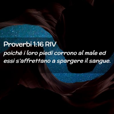 Picture 02 - Proverbi 1:16 RIV - poiché i loro piedi corrono al male ed essi - Bible Verse Picture