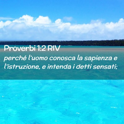 Picture 02 - Proverbi 1:2 RIV - perché l’uomo conosca la sapienza e - Bible Verse Picture