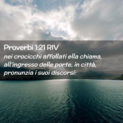 Picture 02 - Proverbi 1:21 RIV - nei crocicchi affollati ella chiama, - Bible Verse Picture