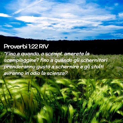 Picture 02 - Proverbi 1:22 RIV - “Fino a quando, o scempi, amerete la - Bible Verse Picture