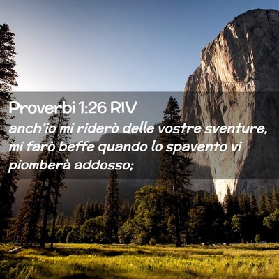 Picture 02 - Proverbi 1:26 RIV - anch’io mi riderò delle vostre sventure, mi - Bible Verse Picture