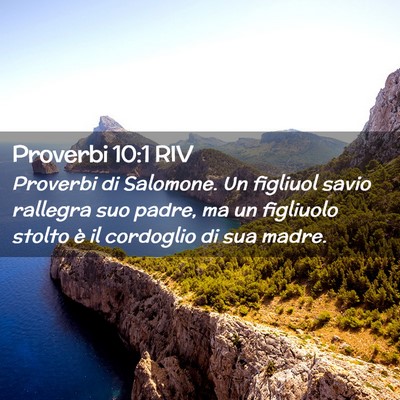 Picture 02 - Proverbi 10:1 RIV - Proverbi di Salomone. Un figliuol savio rallegra - Bible Verse Picture
