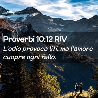 Picture 02 - Proverbi 10:12 RIV - L’odio provoca liti, ma l’amore cuopre ogni - Bible Verse Picture