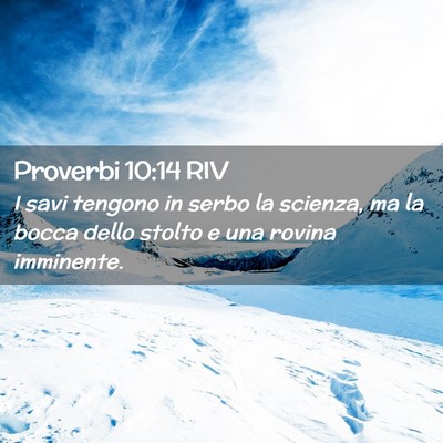 Picture 02 - Proverbi 10:14 RIV - I savi tengono in serbo la scienza, ma la bocca - Bible Verse Picture
