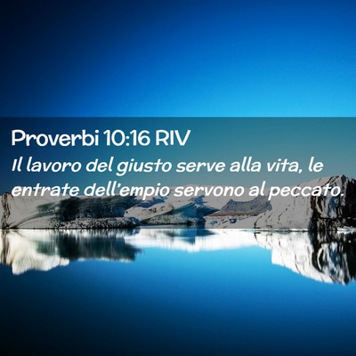 Picture 02 - Proverbi 10:16 RIV - Il lavoro del giusto serve alla vita, le entrate - Bible Verse Picture