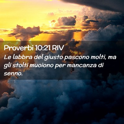 Picture 02 - Proverbi 10:21 RIV - Le labbra del giusto pascono molti, ma gli stolti - Bible Verse Picture