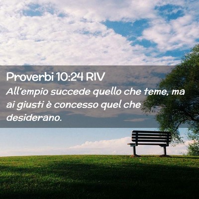 Picture 02 - Proverbi 10:24 RIV - All’empio succede quello che teme, ma ai giusti - Bible Verse Picture
