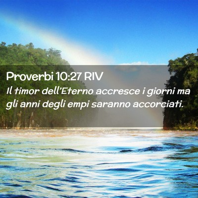 Picture 02 - Proverbi 10:27 RIV - Il timor dell’Eterno accresce i giorni ma gli - Bible Verse Picture