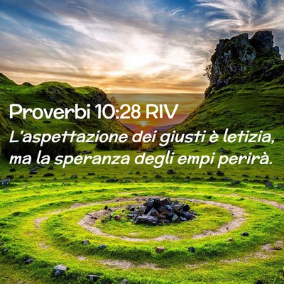 Picture 02 - Proverbi 10:28 RIV - L’aspettazione dei giusti è letizia, ma la - Bible Verse Picture