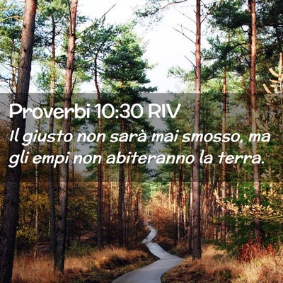 Picture 02 - Proverbi 10:30 RIV - Il giusto non sarà mai smosso, ma gli empi non - Bible Verse Picture
