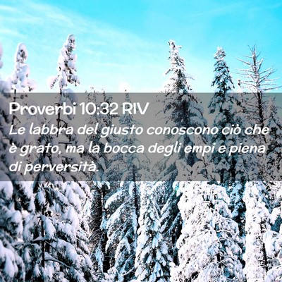 Picture 02 - Proverbi 10:32 RIV - Le labbra del giusto conoscono ciò che è grato, - Bible Verse Picture