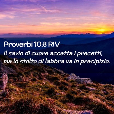 Picture 02 - Proverbi 10:8 RIV - Il savio di cuore accetta i precetti, ma lo - Bible Verse Picture