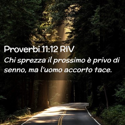 Picture 02 - Proverbi 11:12 RIV - Chi sprezza il prossimo è privo di senno, ma - Bible Verse Picture