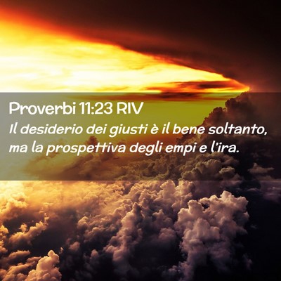 Picture 02 - Proverbi 11:23 RIV - Il desiderio dei giusti è il bene soltanto, ma - Bible Verse Picture