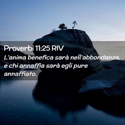 Picture 02 - Proverbi 11:25 RIV - L’anima benefica sarà nell’abbondanza, e chi - Bible Verse Picture