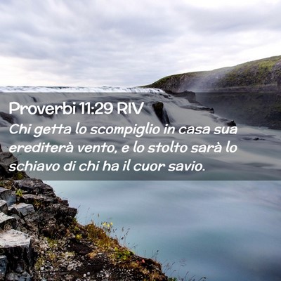Picture 02 - Proverbi 11:29 RIV - Chi getta lo scompiglio in casa sua erediterà - Bible Verse Picture