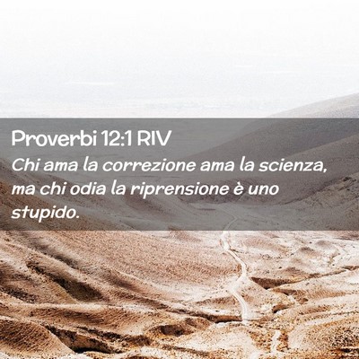 Picture 02 - Proverbi 12:1 RIV - Chi ama la correzione ama la scienza, ma chi odia - Bible Verse Picture