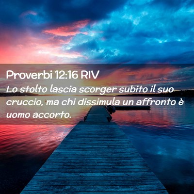 Picture 02 - Proverbi 12:16 RIV - Lo stolto lascia scorger subito il suo cruccio, - Bible Verse Picture