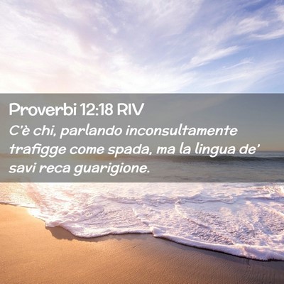 Picture 02 - Proverbi 12:18 RIV - C’è chi, parlando inconsultamente trafigge - Bible Verse Picture